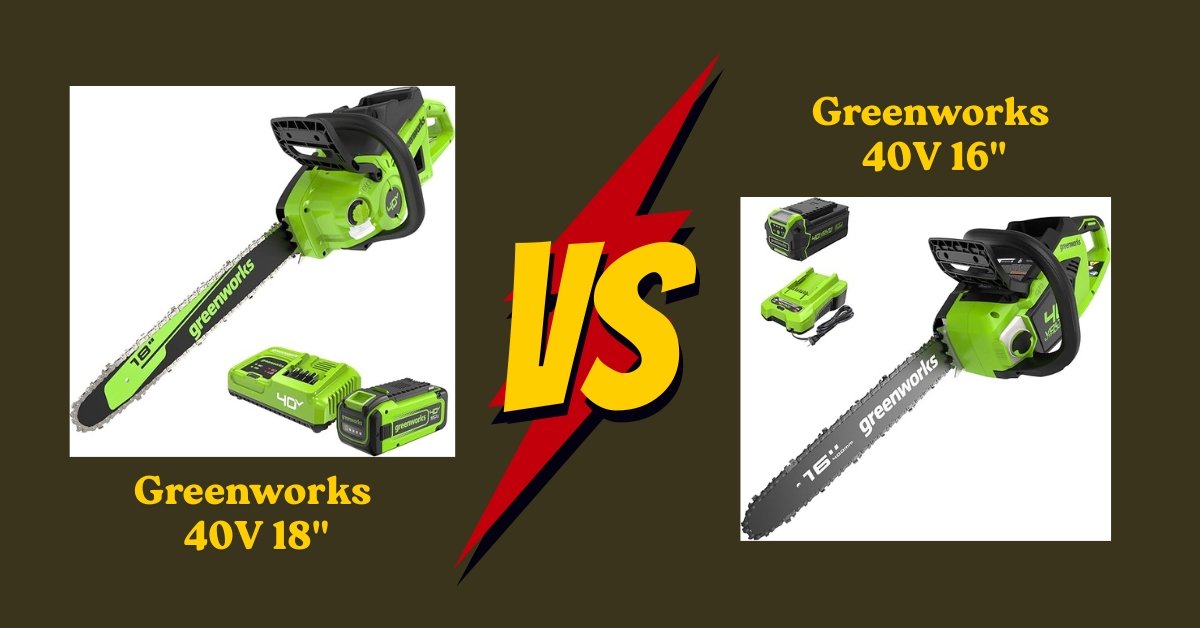 Greenworks 40V 18 vs 16 brushless chainsaw comparison – straightforward review with real user insights