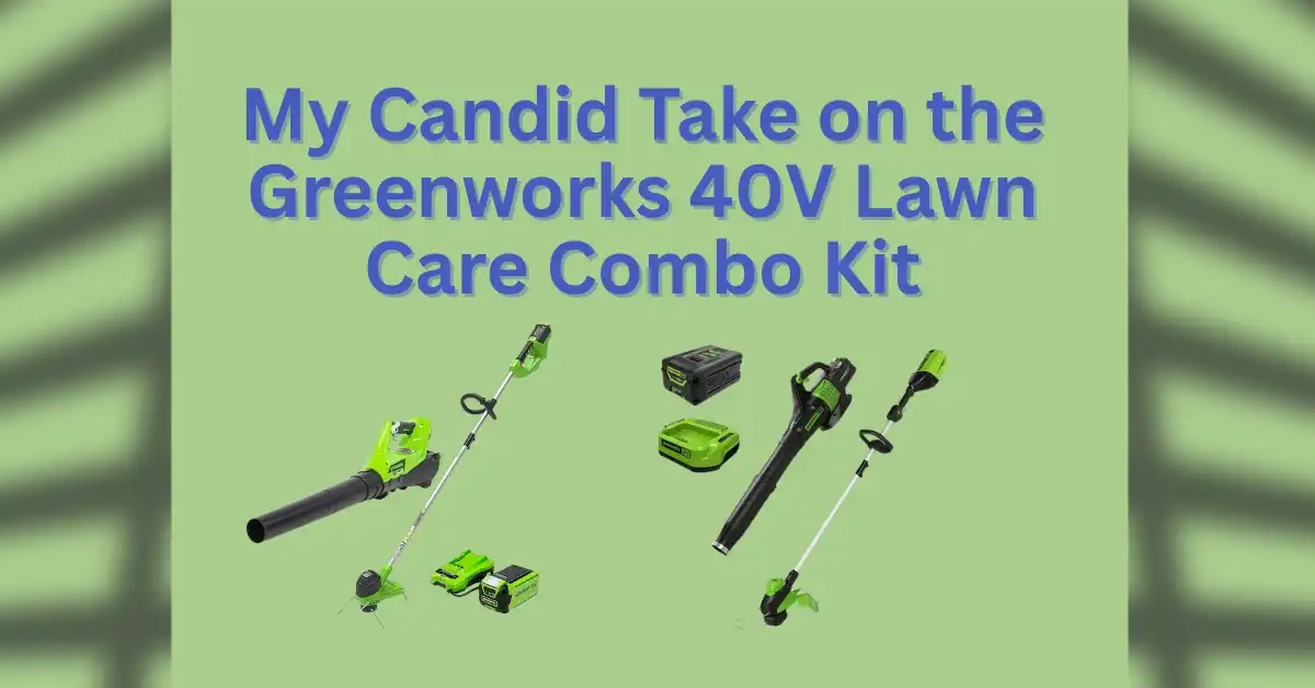 Real-life review of the Greenworks 40V Lawn Care Combo Kit – honest user experience and performance insights